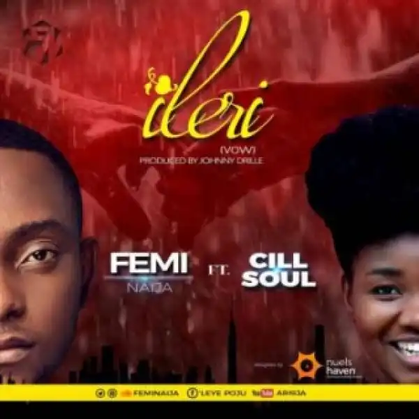 FemiNaija - Ileri ft. Cill (Prod by Johnny Drille)